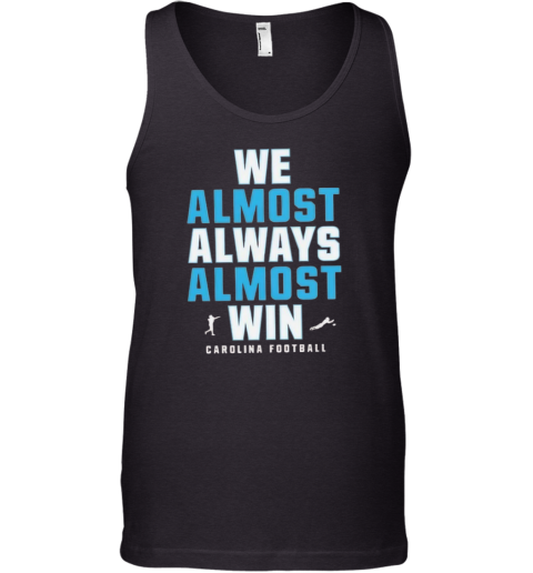 Carolina Panthers We Almost Always Almost Win Tank Top