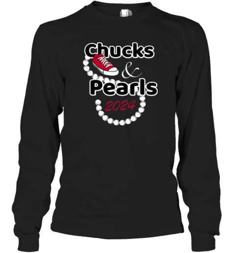Chucks And Pearls Kamala 2024 Long Sleeve T Shirt