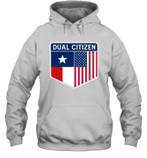 Dual Citizen Of The Usa And Texas Hoodie