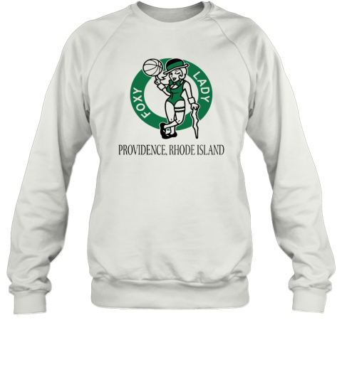 Boston Celtics Foxy Lady Providence Rhode Island Sweatshirt
