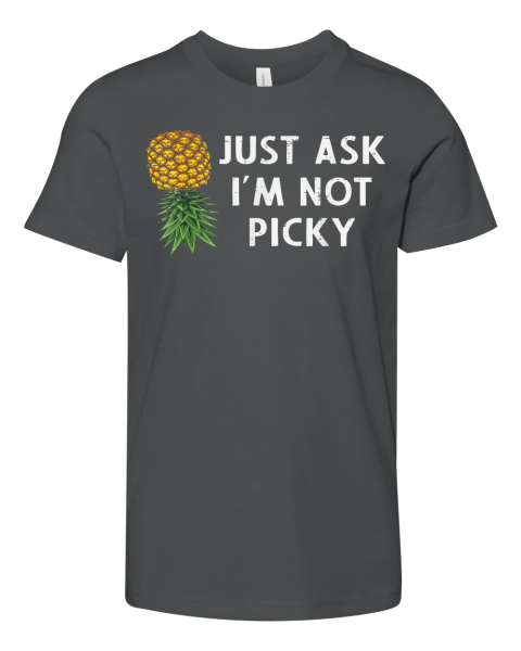 Just Ask I039M Not Picky Pineapple Premium Youth T Shirt