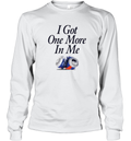 Dana Beers I Got One More Beer In Me Long Sleeve T Shirt