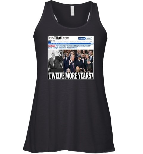 Daily Mail Trump Twelve More Year Racerback Tank