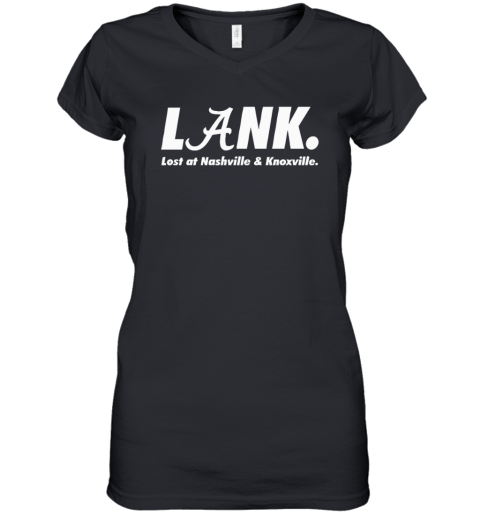 Alabama Lank Lost At Nashville Amp Knoxville Women039S V Neck T Shirt