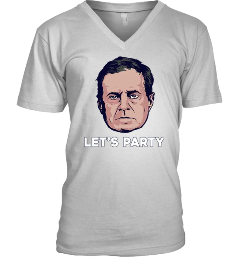 Bill Belichick Let039S Party V Neck T Shirt
