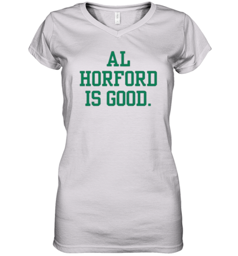 Al Horford Is Good Women039S V Neck T Shirt