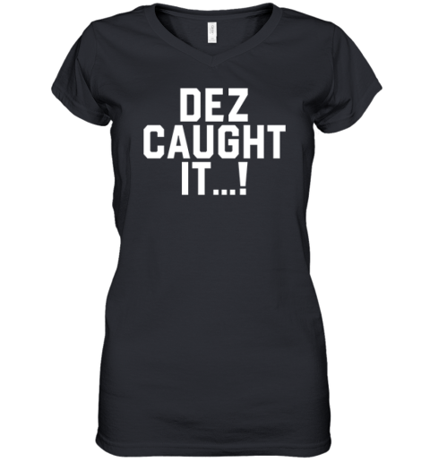 Dallas Cowboys Dez Caught It Women039S V Neck T Shirt