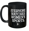 Everyone Watches Women039S Sports Ceramic Mug 11Oz