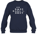 Baseball Is The Best Sweatshirt