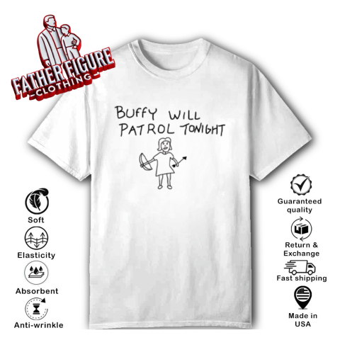 Buffy Will Patrol Tonight The Vampire Slayer T Shirt