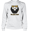 Dope Black Dad Shirt Proud Black Father Long Sleeve T Shirt