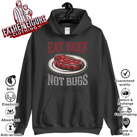 Eat Beef Not Bugs Hoodie