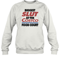 Biggest Slut At The Costco Wholesale Food Court Sweatshirt