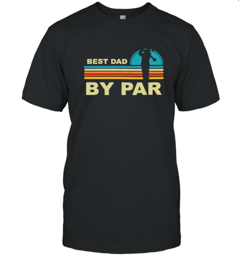 Best Dad By Par Golf T Shirt