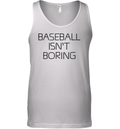 Baseball Isn039T Boring Tank Top