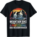 Mountain Bike Biker Racer A Professional Bad Decision Maker