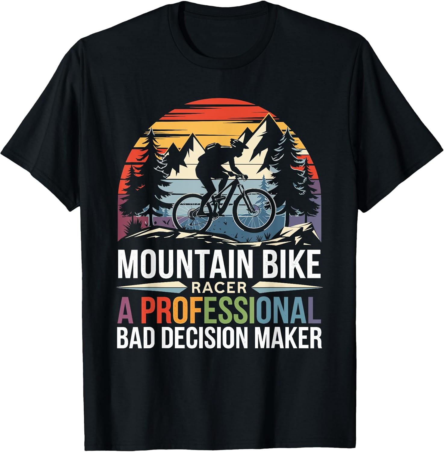 Mountain Bike Biker Racer A Professional Bad Decision Maker