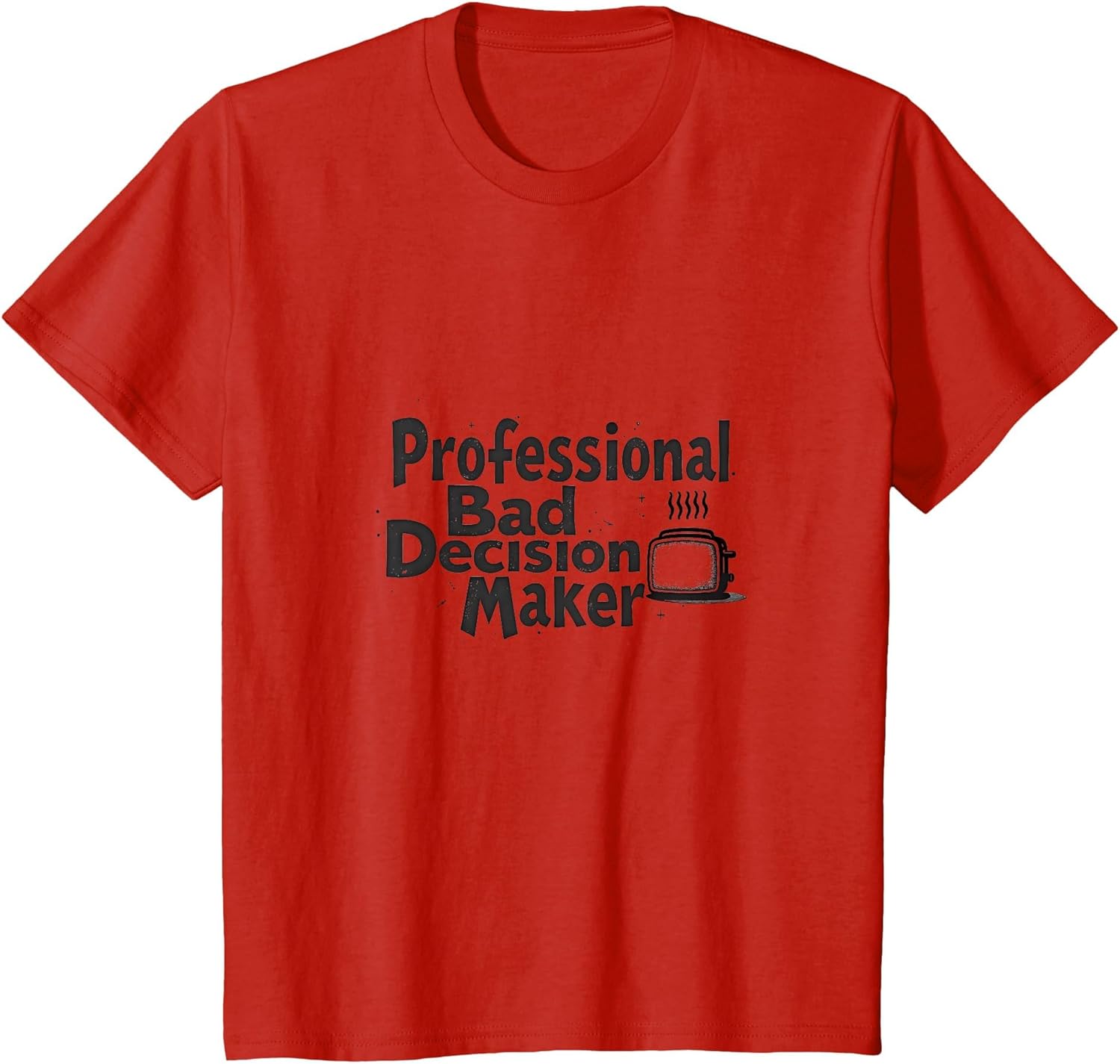 Professional Bad Decision Maker Humor for Rebels