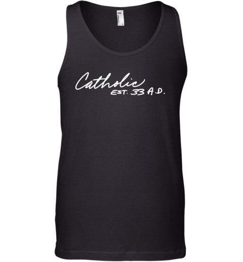 Catholic Est 33 Ad Christianity Faith Hope Love 33 Tank Top