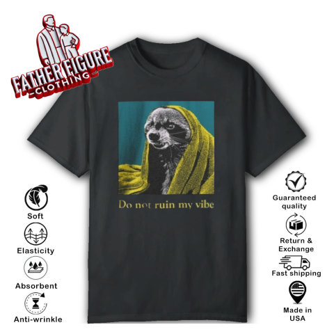 Do Dot Ruin My Vibe Raccoon T Shirt