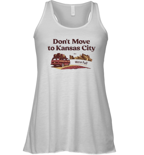 Don039T Move To Kansas City We039Re Full Racerback Tank