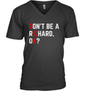 Do Not Be A Richard Funny Dick Joke Meme V Neck T Shirt