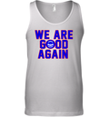 Chicago Cubs We Are Good Again Tank Top