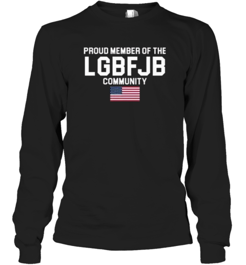 American Flag Proud Member Of The Lgbfjb Community Long Sleeve T Shirt