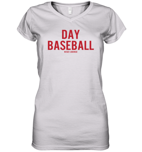 Day Baseball By Nisei Lounge Women039S V Neck T Shirt