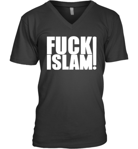 Anti Islam Fuck Islam V Neck T Shirt