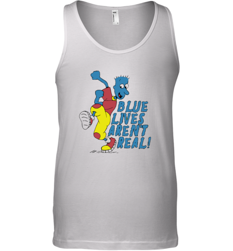 Blue Lives Are Not Real Tank Top