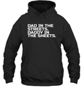 Dad In The Streets Daddy In The Sheets Hoodie