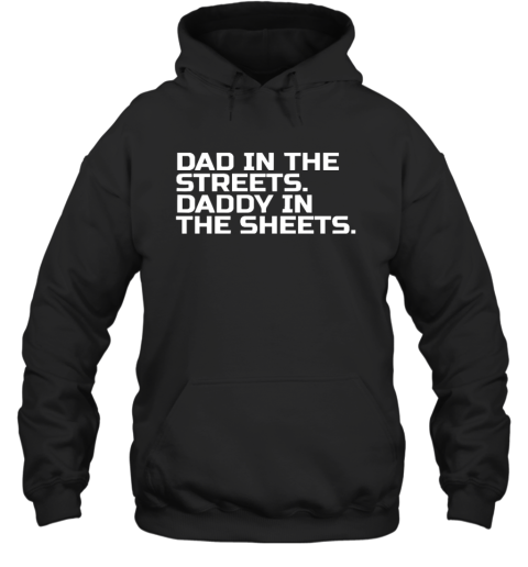 Dad In The Streets Daddy In The Sheets Hoodie