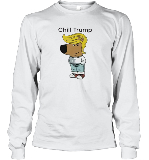 Donald Trump Chill Guy Meme Long Sleeve T Shirt