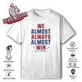 Buffalo Bills We Almost Always Almost Win T Shirt