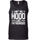 Ain039T No Hood Like Fatherhood Tank Top