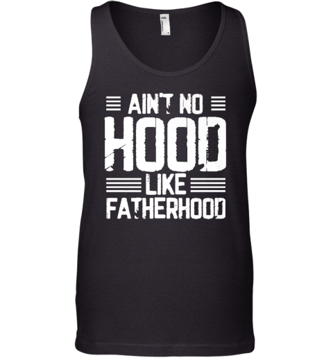 Ain039T No Hood Like Fatherhood Tank Top