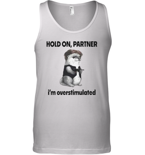 Connor Griffin Hold On Partner I039M Overstimulated Tank Top
