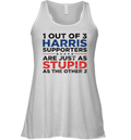 1 Out Of 3 Harris Supporters Are Just As Stupid As The Other 2 Racerback Tank