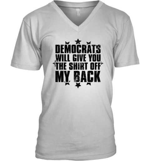Democrats Will Give You The Shirt Off My Back Vintage V Neck T Shirt