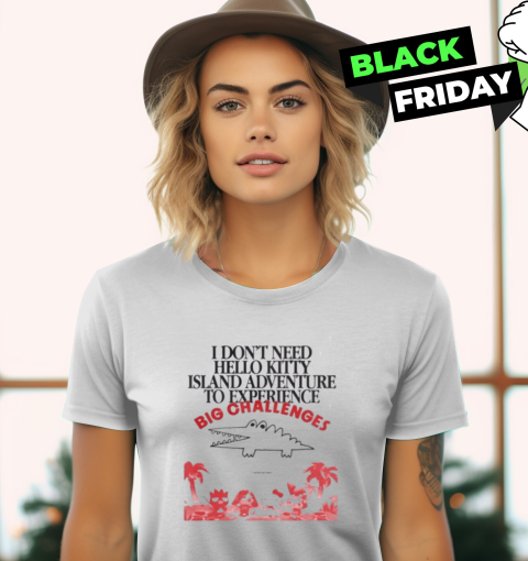 Big Challenges I Dont Need Hello Kitty Women039S T Shirt