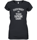 Everybody Vs Texas Supreme Court Women039S V Neck T Shirt