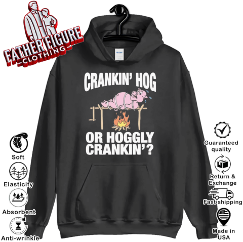 Crankin039 Hog Or Hoggly Crankin039 Pig Hoodie