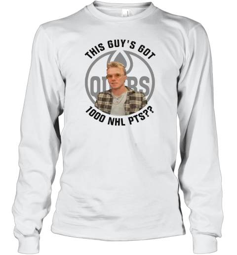 Connor Mcdavid This Guy039S Got 1000 Nhl Pts Long Sleeve T Shirt