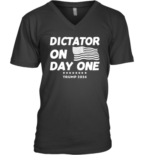 Dictator On Day One Trump 2024 V Neck T Shirt