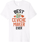 Cute Ceviche Lover Best Ceviche Maker Ever Premium