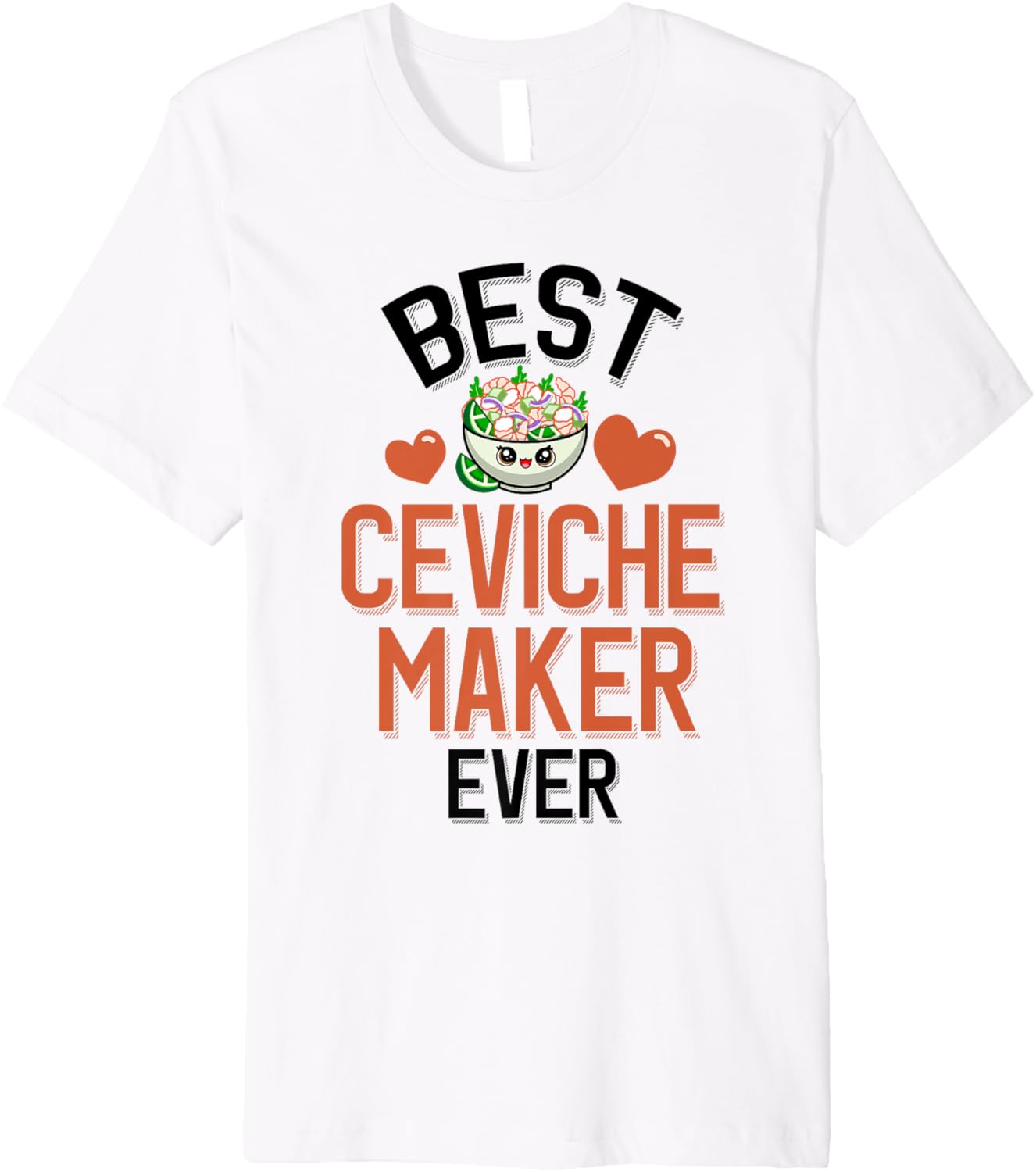 Cute Ceviche Lover Best Ceviche Maker Ever Premium
