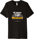 I'm right, Michael Premium