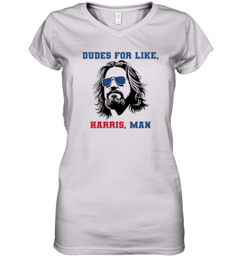 Dudes For Like Harris Man Tee White Dudes For Harris Women039S V Neck T Shirt