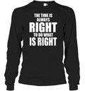 Chicago Bulls The Time Is Always Right To Do What Is Right Long Sleeve T Shirt